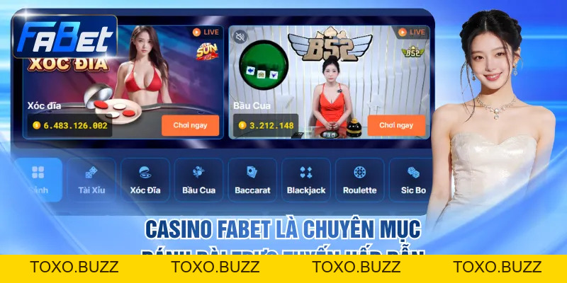 Casino FABET - Trải nghiệm sòng bài trực tuyến siêu chất - Toxo