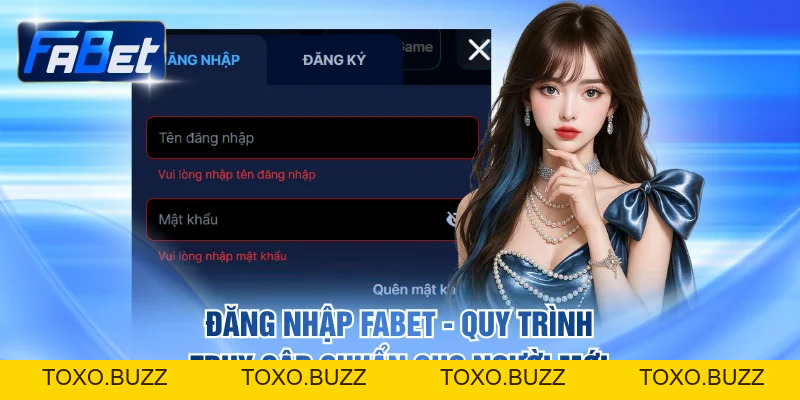 Đăng Nhập FABET - Quy Trình Truy Cập Chuẩn Cho Người Mới - Toxo