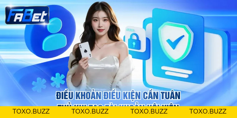 Điều Khoản Điều Kiện FABET - Nội Dung NGười Chơi Cần Nắm - Toxo